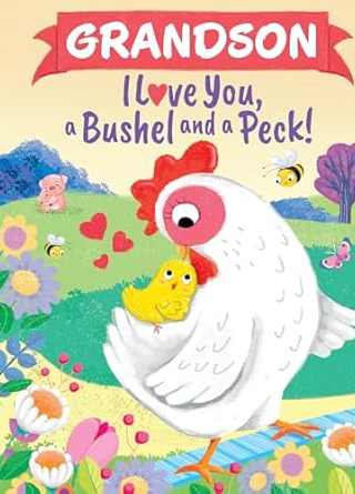 *Grandson I Love You, A Bushel and A Peck!
