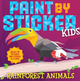 Paint by Sticker Kids:  Rainforest Animals