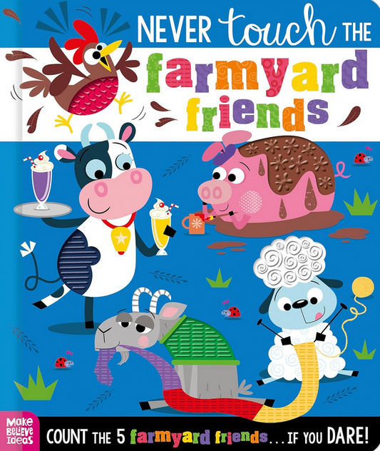 NEVER TOUCH THE FARMYARD FRIENDS