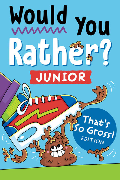 Would You Rather? Junior: That's So Gross! Edition Book