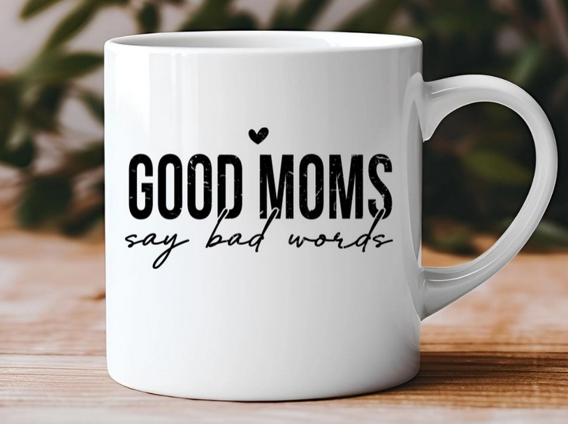 Good Moms Say Bad Words  11 oz Coffee Mug