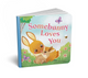 *Somebunny Loves You Board Book