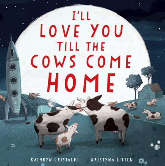 I'll Love You Till the Cows Come Home board book
