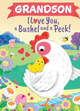 *Grandson I Love You, A Bushel and A Peck!